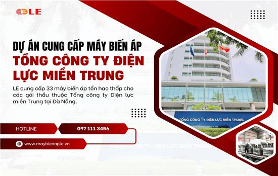 Dự án cung cấp máy biến áp cho tổng công ty điện lực miền trung