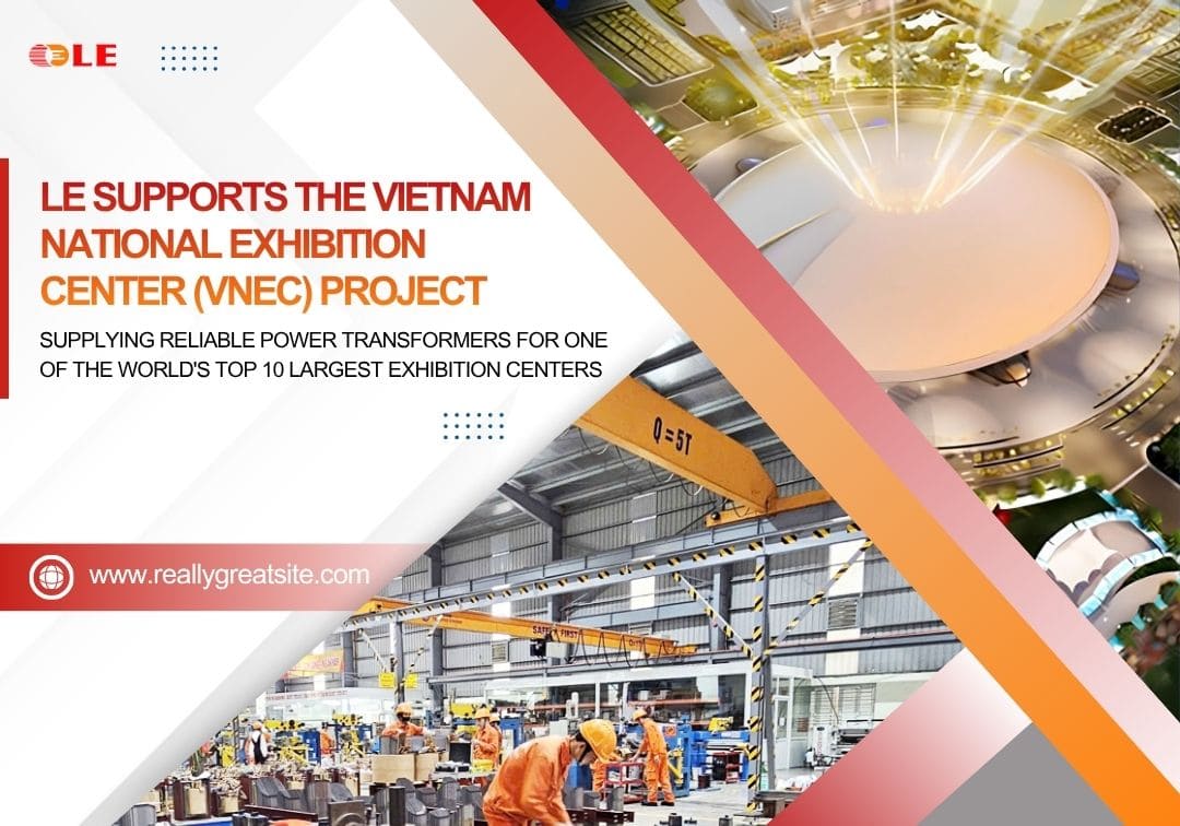 LE supports the Vietnam National Exhibition Center (VNEC) project.