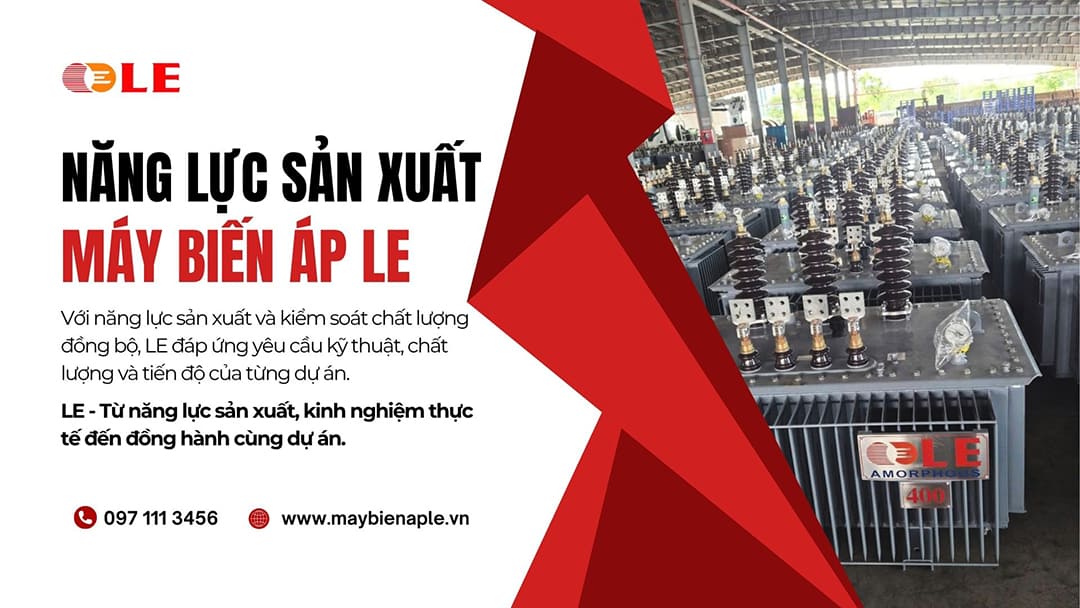 Năng lực sản xuất máy biến áp của LE